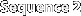 Sequence 2