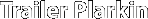 Trailer Plarkin